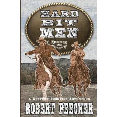 Hard Bit Men: A Western Frontier Adventure