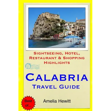 Calabria Travel Guide: Attractions, Eating, Drinking, Shopping & Places To Stay