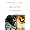 Protestantism After 500 Years
