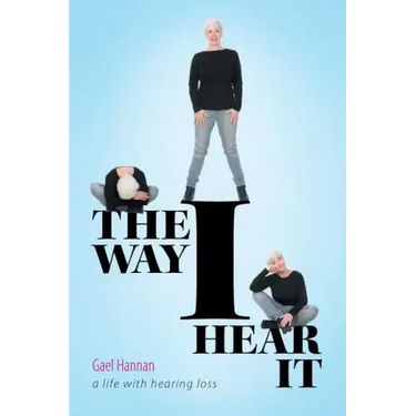 The Way I Hear It: A Life with Hearing Loss