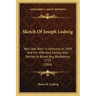 Sketch Of Joseph Ludwig: Who Was Born In Germany In 1699, And His Wife And Family, Who Settled At Broad Bay, Waldoboro, 1753 (1866)