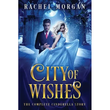 City of Wishes: The Complete Cinderella Story