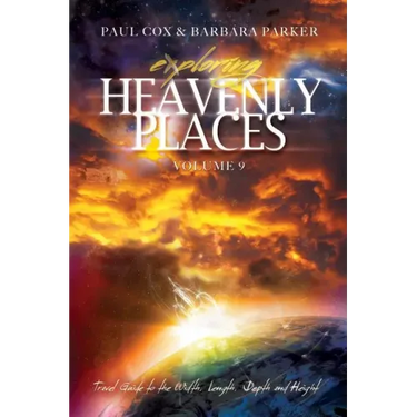 Exploring Heavenly Places - Volume 9 - Travel Guide to the Width, Length, Depth and Height