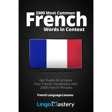 2000 Most Common French Words in Context: Get Fluent & Increase Your French Vocabulary with 2000 French Phrases