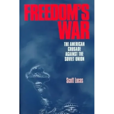 Freedom's War: The American Crusade Against the Soviet Union