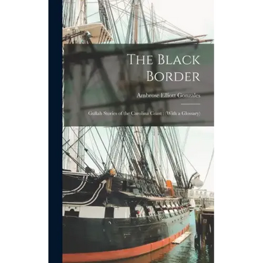 The Black Border: Gullah Stories of the Carolina Coast: (With a Glossary)