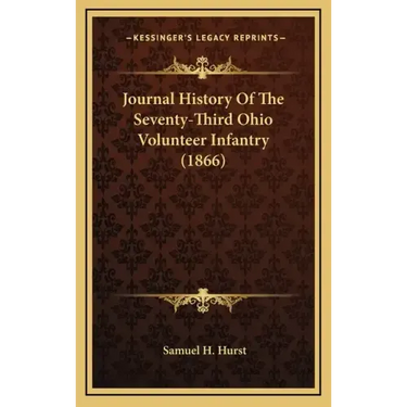 Journal History of the Seventy-Third Ohio Volunteer Infantry (1866)