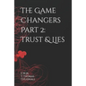 The Game Changers Part 2: Trust & Lies