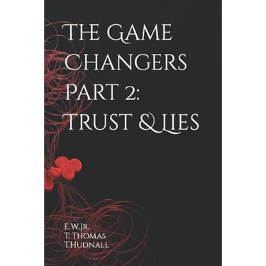 The Game Changers Part 2: Trust & Lies