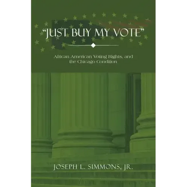 "Just Buy My Vote": African American Voting Rights, and the Chicago Condition