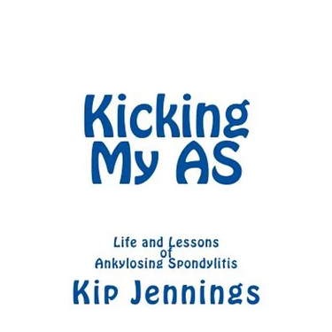 Kicking My AS: Life and Lessons of Ankylosing Spondylitis