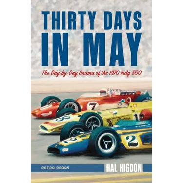 Thirty Days in May: The Day-By-Day Drama of the 1970 Indy 500