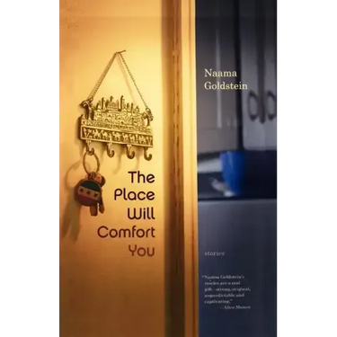 The Place Will Comfort You: Stories