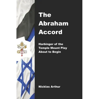 The Abraham Accord: Harbinger of the Temple Mount Play about to Begin