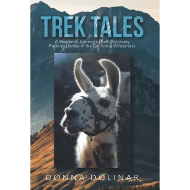Trek Tales: A Woman's Journey of Self-Discovery Packing Llamas in the California Wilderness