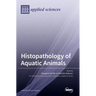 Histopathology of Aquatic Animals