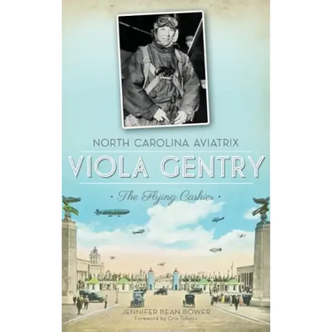 North Carolina Aviatrix Viola Gentry: The Flying Cashier