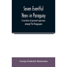 Seven eventful years in Paraguay; a narrative of personal experience amongst the Paraguayans
