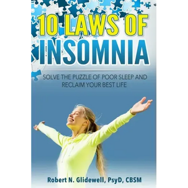 10 Laws of Insomnia: Solve the Puzzle of Poor Sleep and Reclaim Your Best Life