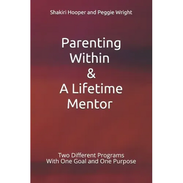 Parenting Within & A Lifetime Mentor: Two Different Programs With One Goal and One Purpose