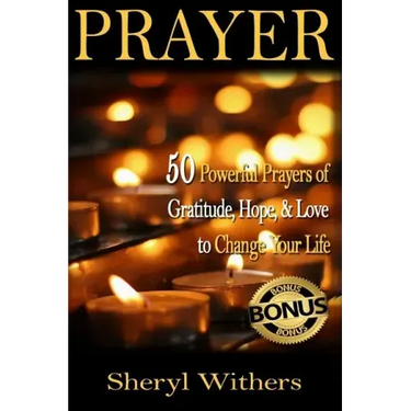 Prayer: 50 Powerful Prayers of Gratitude, Hope & Love To Change Your Life