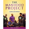 The Manhood Project: Curriculum Manual