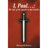 I, Paul . . .: The Life of the Apostle to the Gentiles