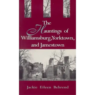 Hauntings of Willimasburg, Yorktown, and Jamestown