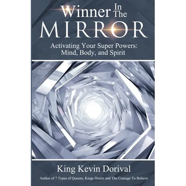 The Winner in the Mirror: Activating Your Superpowers: Mind, Body, and Spirit.
