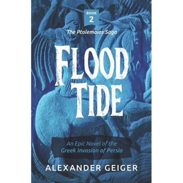 Flood Tide: An Epic Novel of the Greek Invasion of Persia