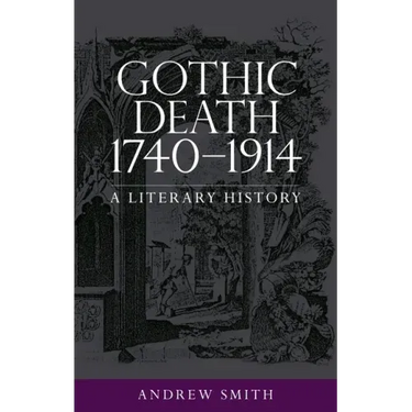 Gothic Death 1740-1914: A Literary History