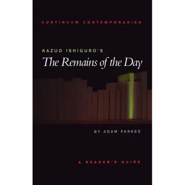Kazuo Ishiguro's the Remains of the Day: A Reader's Guide