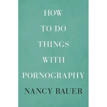 How to Do Things with Pornography