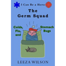 The Germ Squad: Colds, Flu, & Stomach Bugs