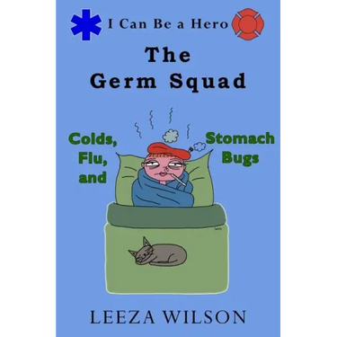 The Germ Squad: Colds, Flu, & Stomach Bugs