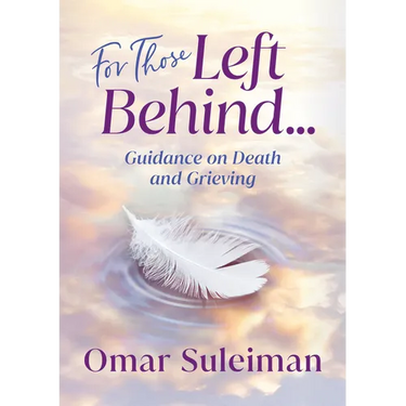 For Those Left Behind: Guidance on Death and Grieving