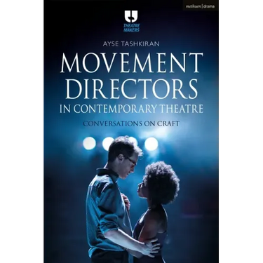 Movement Directors in Contemporary Theatre: Conversations on Craft