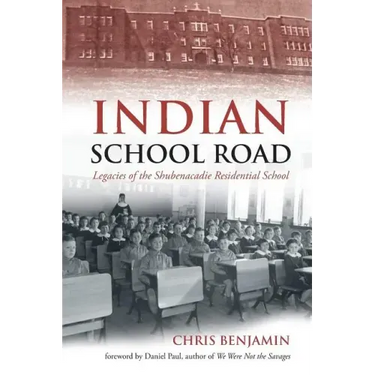 Indian School Road: Legacies of the Shubenacadie Residential School