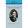 Cyrus Hall McCormick His Life and Work