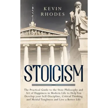 Stoicism: The Practical Guide to the Stoic Philosophy and Art of Happiness in Modern Life to Help You Develop your Self-Discipli