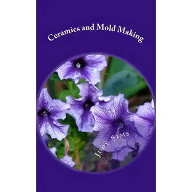 Ceramics and Mold Making: Helps and Hints