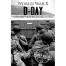 World War II D-Day: A History From Beginning to End