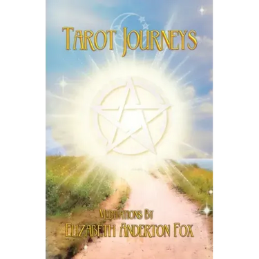 Tarot Journeys: Meditations by Elizabeth Anderton Fox