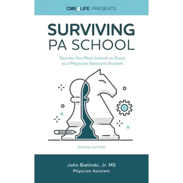 Surviving PA School: Secrets You Must Unlock to Excel as a Physician Assistant Student