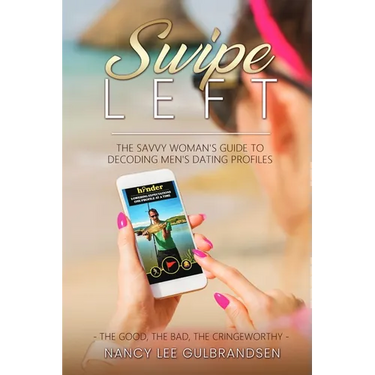 Swipe Left: The Savvy Woman's Guide To Decoding Men's Dating Profiles