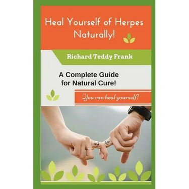 Heal Yourself of Herpes Naturally!: A Complete Guide for Natural Cure!