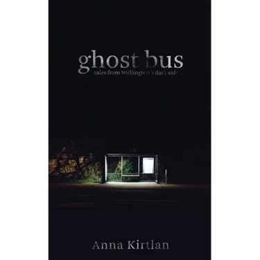 Ghost bus - Tales from Wellington's Dark Side