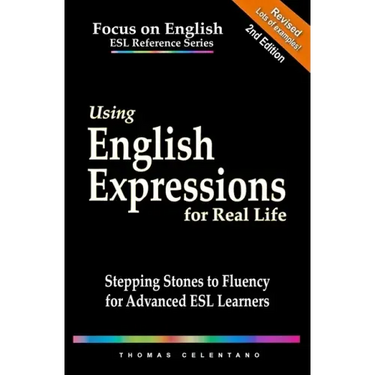 Using English Expressions for Real Life: Stepping Stones to Fluency for Advanced ESL Learners