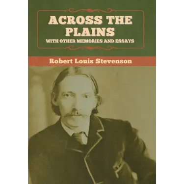 Across the Plains, with Other Memories and Essays