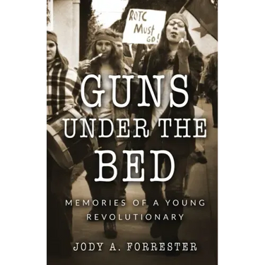 Guns Under the Bed: Memories of a Young Revolutionary